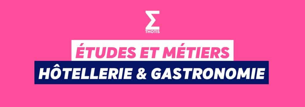 Hôtellerie & gastronomie études métiers