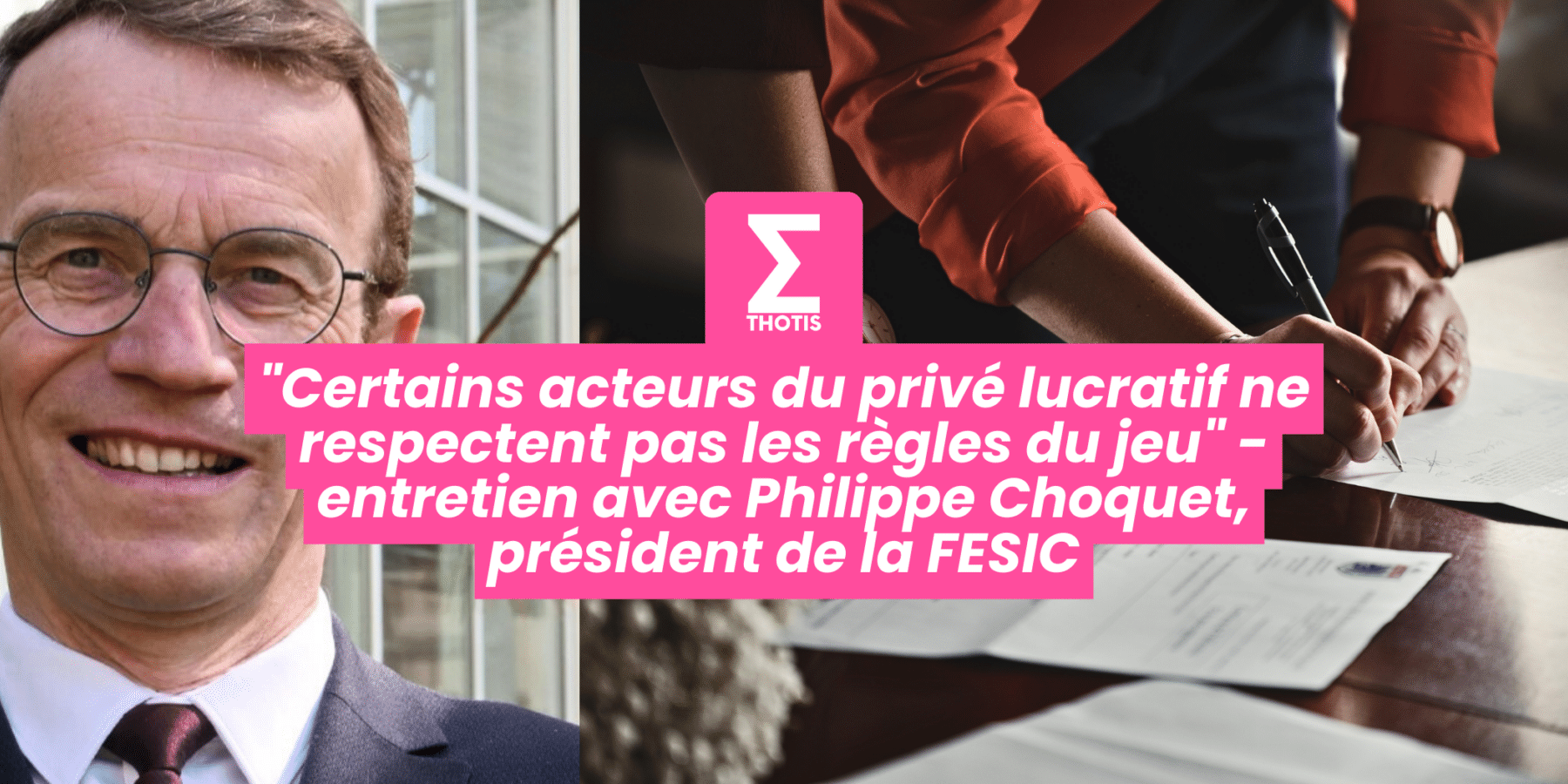 Certains acteurs du privé lucratif ne respectent pas les règles du jeu entretien avec Philippe Choquet, président de la FESIC
