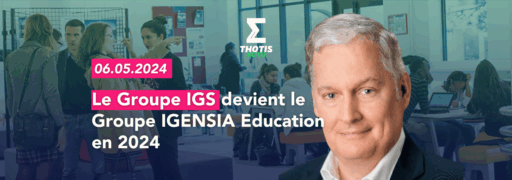 Le Groupe IGS devient le Groupe IGENSIA Education en 2024 Le Groupe IGS devient le Groupe IGENSIA Education en 2024
