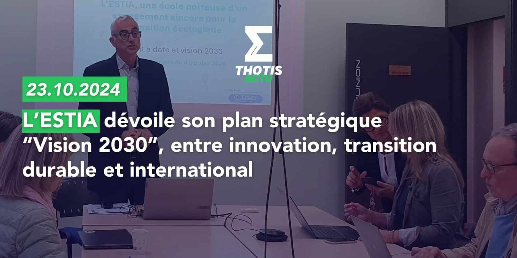 “Vision 2030” l'ESTIA dévoile son plan stratégique, entre innovation, transition durable et international  2