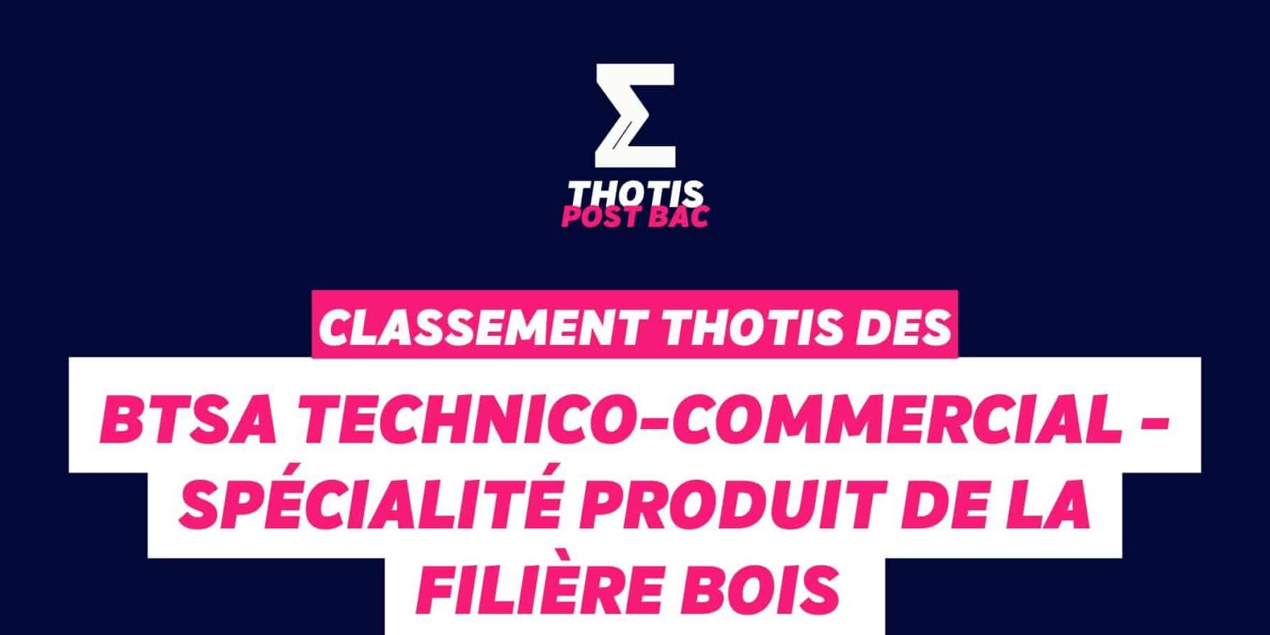 Classement Thotis - BTSA Technico-commercial - Spécialité Produit de la filière bois