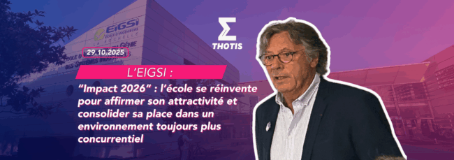 EIGSI impact 2026 l'école se réinvente pour affirmer son attractivité et consolider sa place dans un environnement toujours plus concurrentiel
