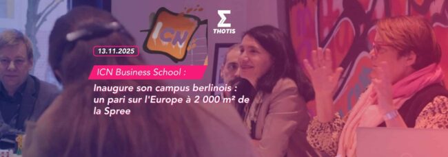 ICN Business School Inaugure son campus berlinois un pari sur l'Europe à 2 000 m² de la Spree