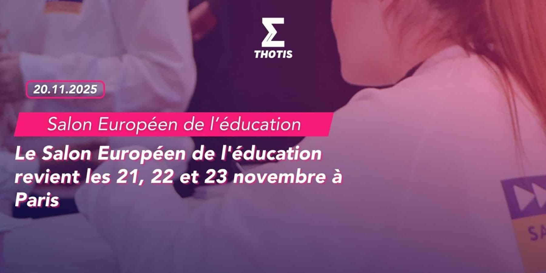 Le Salon Européen de l'éducation revient les 21, 22 et 23 novembre à Paris 2