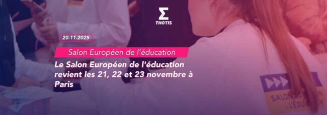 Le Salon Européen de l'éducation revient les 21, 22 et 23 novembre à Paris 2