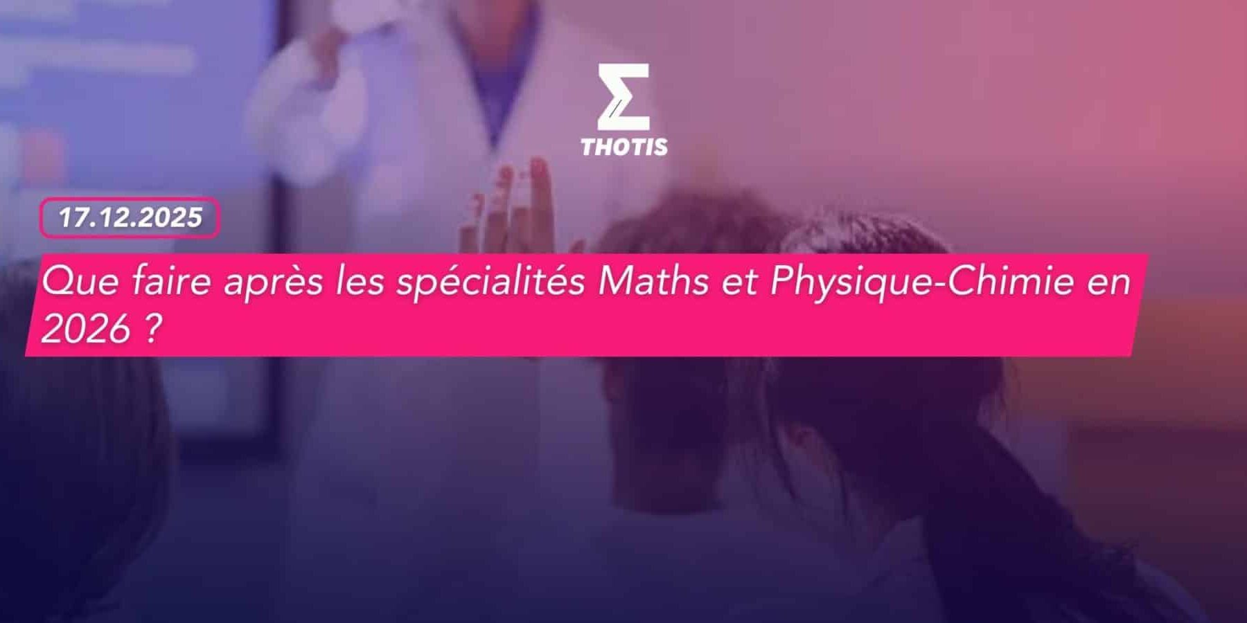 Que faire après les spécialités Maths et Physique Chimie en 2026 3