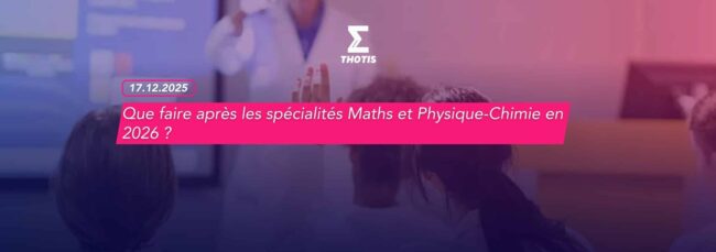 Que faire après les spécialités Maths et Physique Chimie en 2026 3