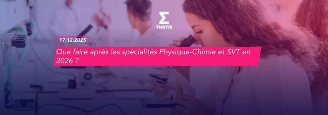 Que faire après les spécialités Physique Chimie et SVT en 2026