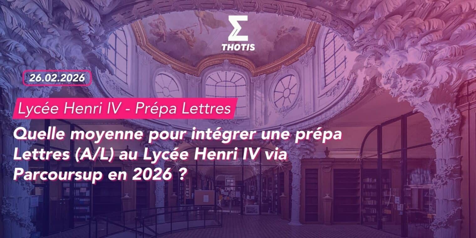 Quelle moyenne pour intégrer une prépa Lettres (AL) au Lycée Henri IV via Parcoursup en 2026 3