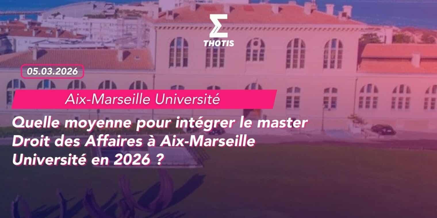 Quelle moyenne pour intégrer le master Droit des Affaires à Aix-Marseille Université en 2026 -2 Quelle moyenne pour intégrer le master Droit des Affaires à Aix Marseille Université en 2026 2