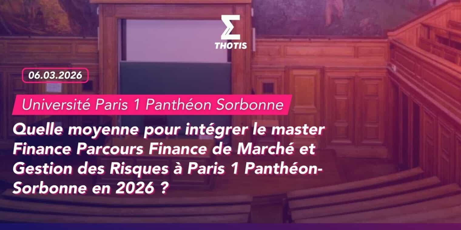 Quelle moyenne pour intégrer le master Finance Parcours Finance de Marché et Gestion des Risques à Paris 1 Panthéon Sorbonne en 2026