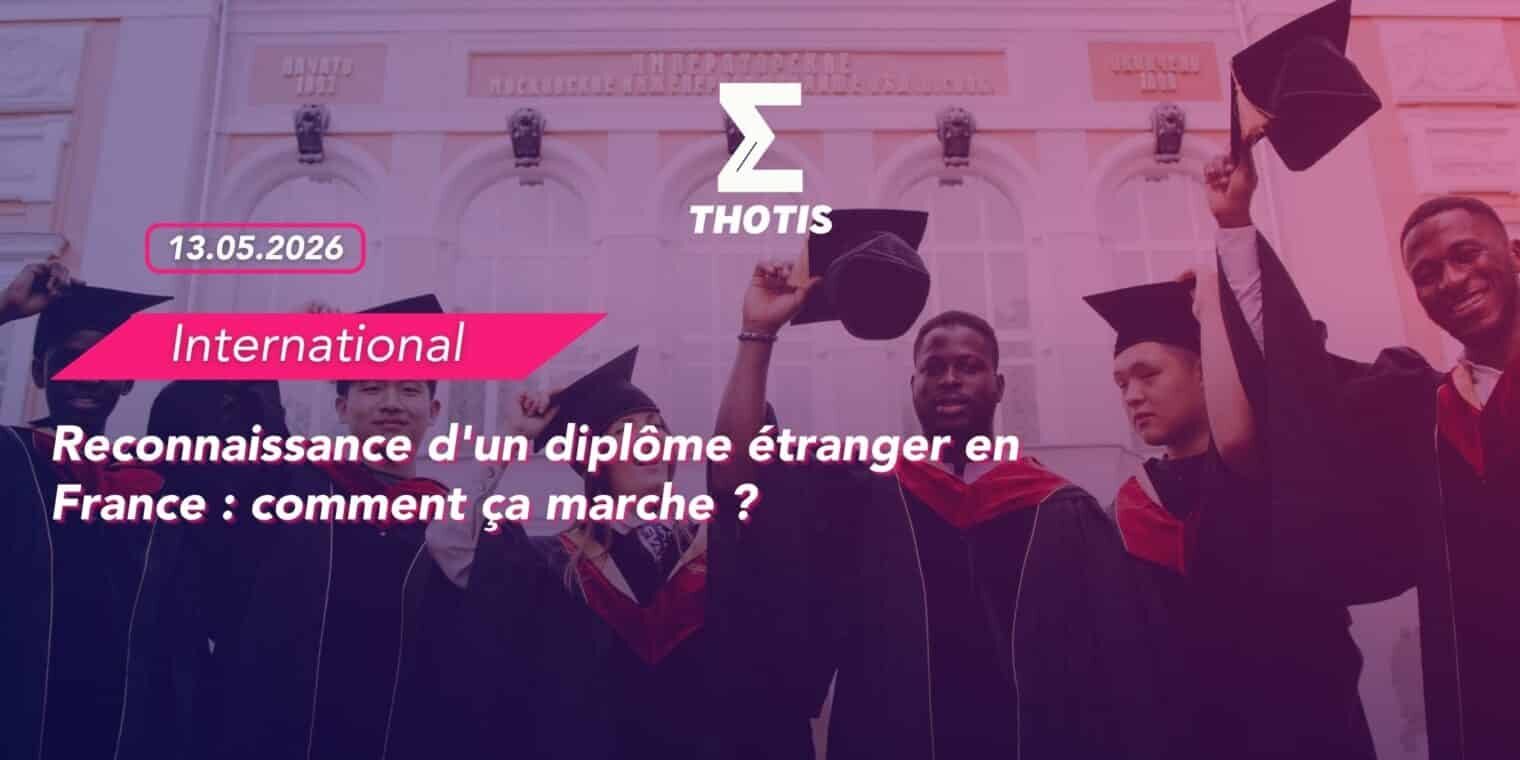 Reconnaissance d'un diplôme étranger en France comment ça marche