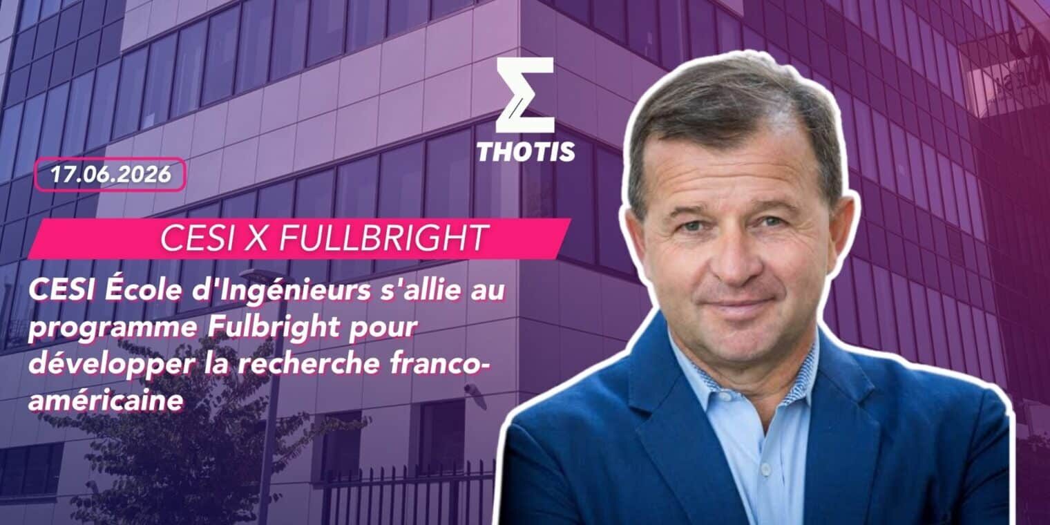 CESI École d'Ingénieurs s'allie au programme Fulbright pour développer la recherche franco américaine