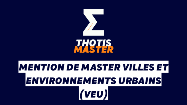La mention de master Villes et Environnements Urbains (VEU)