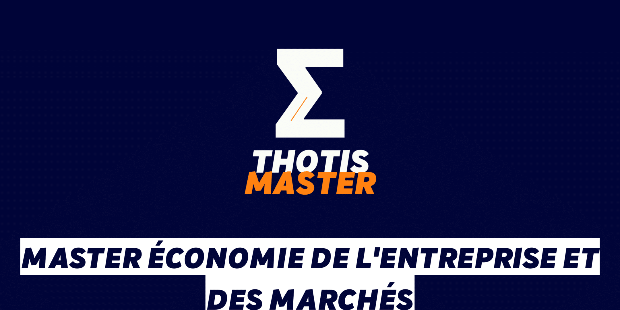 Master Économie de l’entreprise et des marchés Master Économie de l'entreprise et des marchés