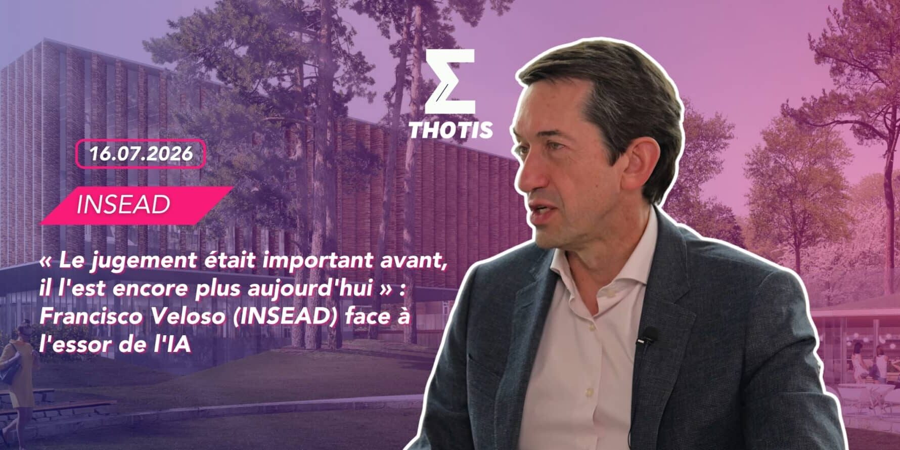 « Le jugement était important avant, il l'est encore plus aujourd'hui » Francisco Veloso (INSEAD) face à l'essor de l'IA