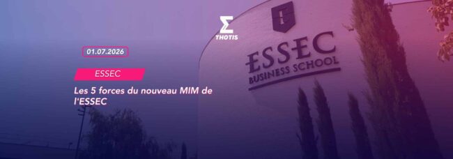 Les 5 forces du nouveau MIM de l'ESSEC