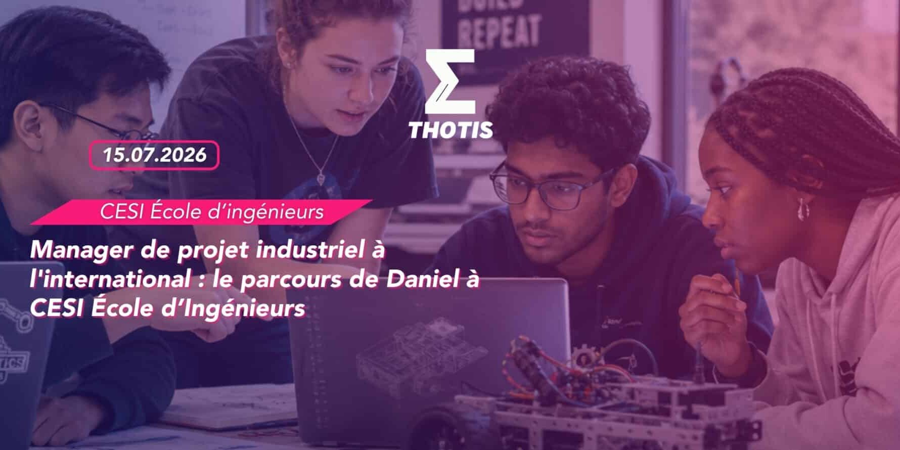 Manager de projet industriel à l'international le parcours de Daniel à CESI École d’Ingénieurs